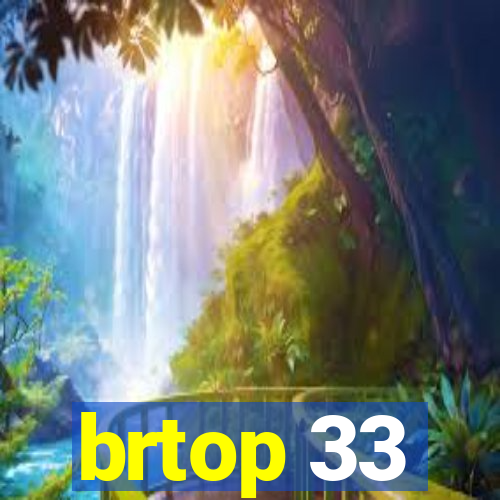 brtop 33